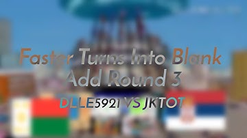 Faster Turns Into Blank Add Round 3