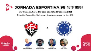 VITÓRIA X CRUZEIRO - 36ª RODADA DA SÉRIE B, CAMPEONATO BRASILEIRO - AO VIVO RÁDIO 98FM