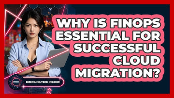 Why Is FinOps Essential For Successful Cloud Migration? - Emerging Tech Insider
