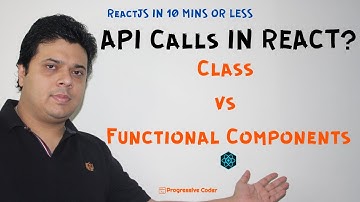 React Making API Calls | Functional vs Class Components | ReactJS in 10 Mins or Less |