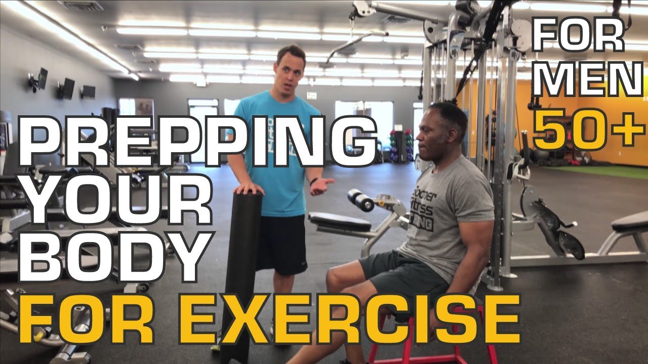 Exercise for Men Over 50 - Prepping Your Body for Exercise - YouTube