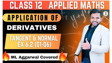 Ex 6.2 (Q1-Q6) Application of Derivatives | Tangent & Normal | Class 12 Applied Maths ML Aggarwal