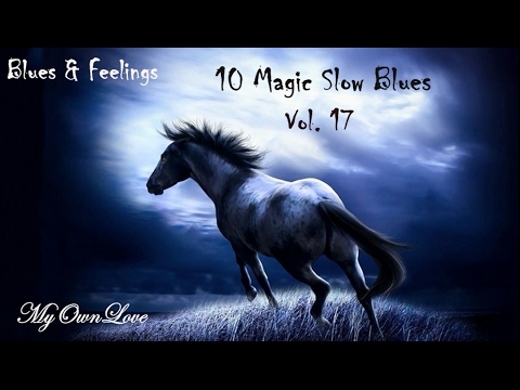 Blues & Feelings ~10 Magic Slow Blues Vol. 17