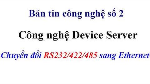 [MoxaVN News 2] Công nghệ Device Server | chuyển đổi RS232/485 sang Ethernet