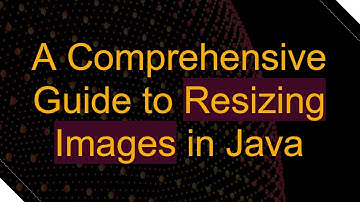 A Comprehensive Guide to Resizing Images in Java