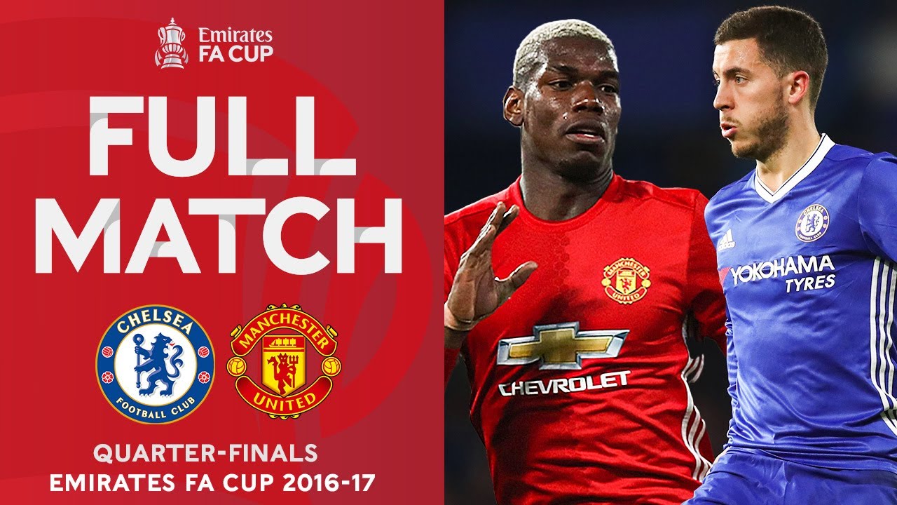 Full Match | Chelsea V Manchester United | Quarter-Finals Emirates Fa Cup  2016-17 - Youtube