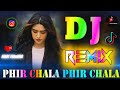 Phir Chala Phir Chala Unn Rahon Se Dil Chala Dj Remix Jubin Nautiyal Tik Tok Viral Dj Vishal Bhai