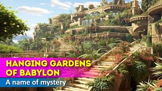 The Thousand Year Mystery is called the Hanging Gardens of Babylon