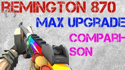 Remington 870 Max/Full Upgrade Comparison