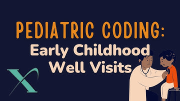 Pediatric Coding: Early Childhood Visits