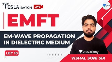 Electromagnetic Theory | Lec 10 | EM-WAVE Propagation in Dielectric Medium | GATE ECE 2021 Exam