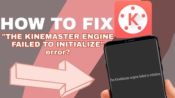KINEMASTER ENGINE FAILED TO INITIALIZE │HOW TO FIX │TUTORIAL │KIM DIMACALI