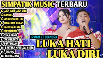 LUKA HATI LUKA DIRI   IRWAN KRISDIYANTO FT DIANDRA AYU   SIMPATIK MUSIC ALLbum