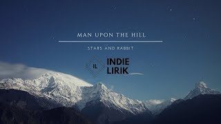 Miniatura de vídeo de "[LIRIK] Stars and Rabbit - Man Upon The Hill"