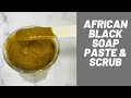 How To Make Black Soap Paste & Scrub For Glowing Skin
