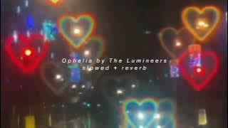 Ophelia by The Lumineers (slowed   reverb)