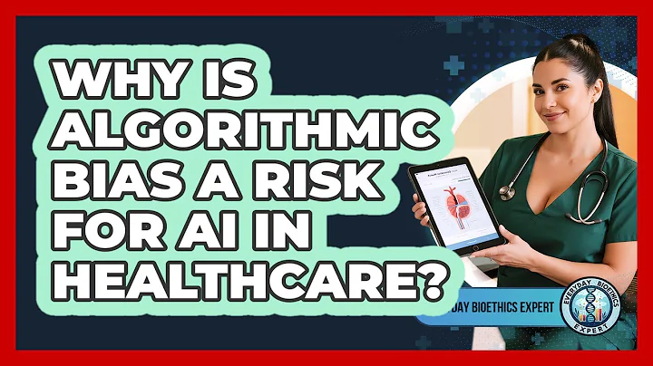 Why Is Algorithmic Bias A Risk For AI In Healthcare? - Everyday Bioethics Expert