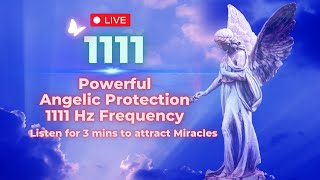 🔴 11:11 Powerful Angelic Protection - 1111 Hz Frequency Music for Protection, Love, Abundance & Luck