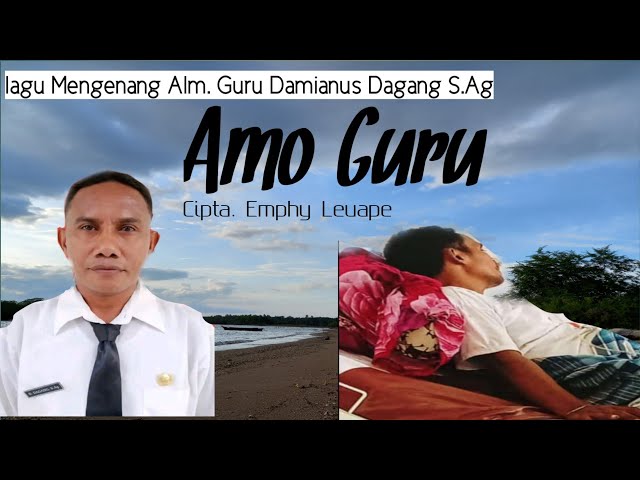 Amo Guru //Cipta. Emphy Leuape// (Lagu Mengenang Alm. Guru Damianus Dagang, S.Ag) //Official MV// class=