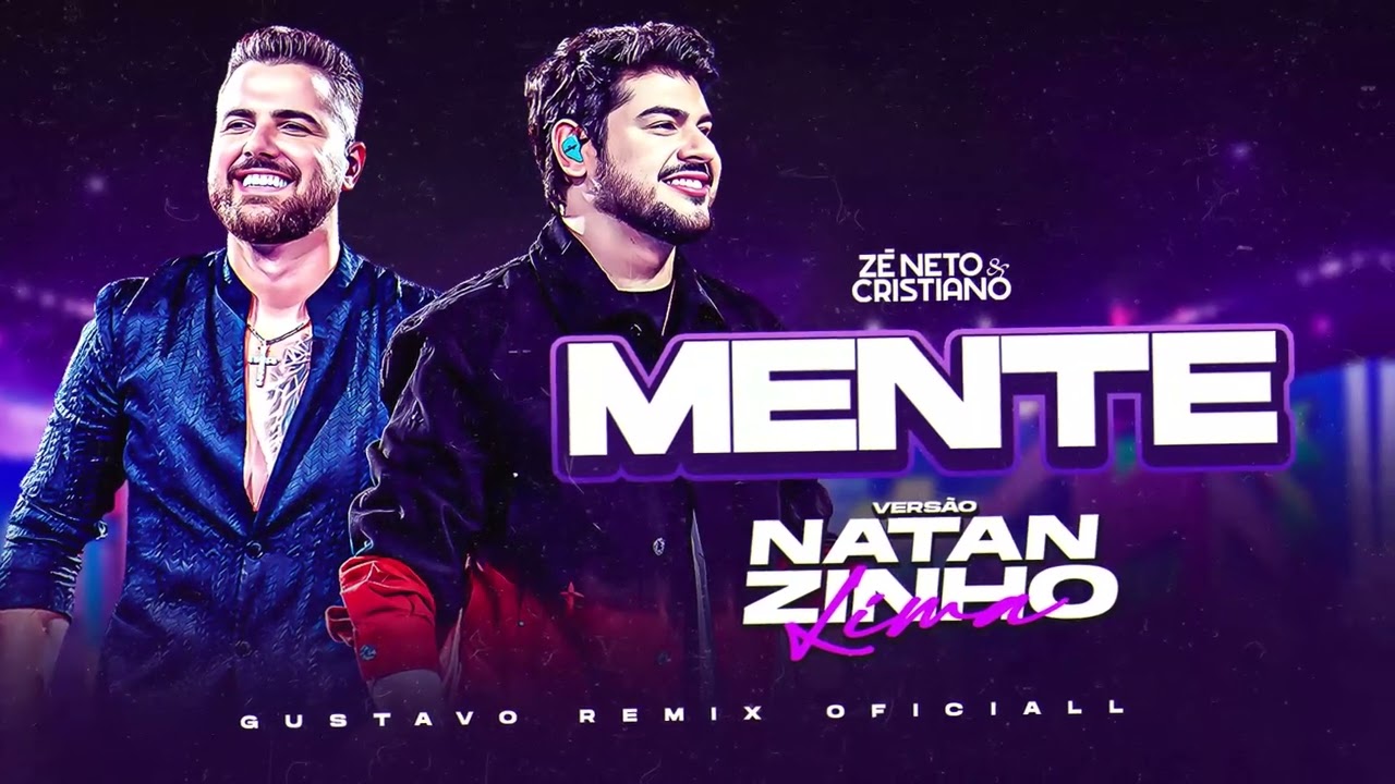 Zé Neto e Cristiano - Mente - VERSÃO NATANZINHO LIMA (( GUSTAVO Zé Neto e Cristiano - Mente - VERSÃO NATANZINHO LIMA (( GUSTAVO