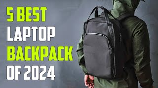 Top 5 Best Laptop Backpacks 2024 - Best Tech Backpack 2024