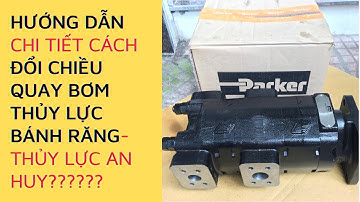 Hướng Dẫn Chi Tiết Cách Đổi Chiều Quay Bơm Thủy Lực Bánh Răng- Thủy Lực An Huy