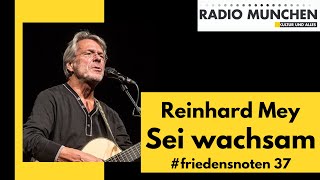 Sei wachsam! - von Reinhard Mey  #friedensnoten37 - Langversion