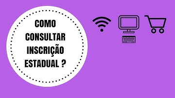 COMO CONSULTAR A INSCRIÇÃO ESTADUAL DE UMA EMPRESA