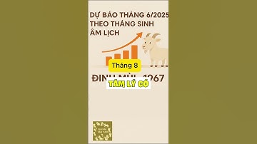 Dự báo tháng 6 người sinh tháng 8 ĐINH MÙI 1967 Tình Duyên Tài Lộc, Sự Nghiệp Theo Từng Năm Sinh