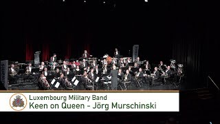 Keen on queen - performed by the luxembourg military band. conductor:
ltcol jean-claude braun