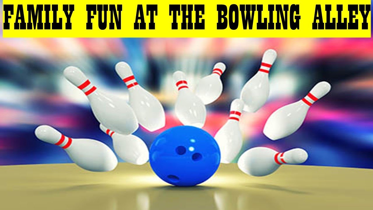 FAMILY FUN AT THE BOWLING ALLEY YouTube