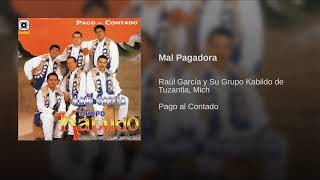 Mal Pagadora - Raul Garcia y Su Grupo Kabildo