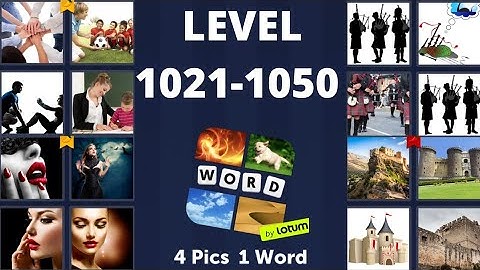 4 Pics 1 Word  Level 1021-1050 All  Answers (iOS - Android )