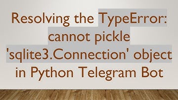 Resolving the TypeError: cannot pickle 