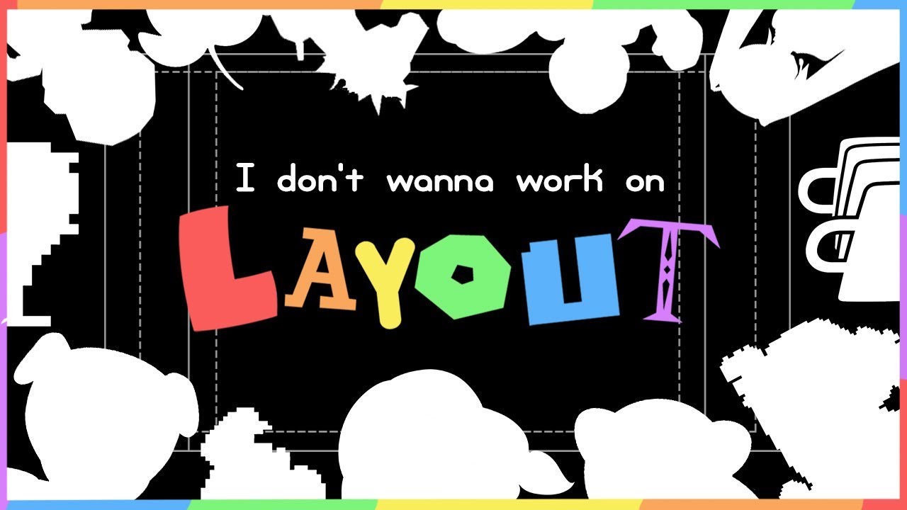 I Don't Wanna Work on Layout - Fusion Collab