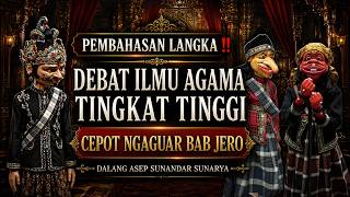 NGAJI JERO PISAN‼️Debat Ilmu Agama Tingkat Tinggi - Cepot Ngaguar Bab Jero-Wayang Golek Asep Sunanda
