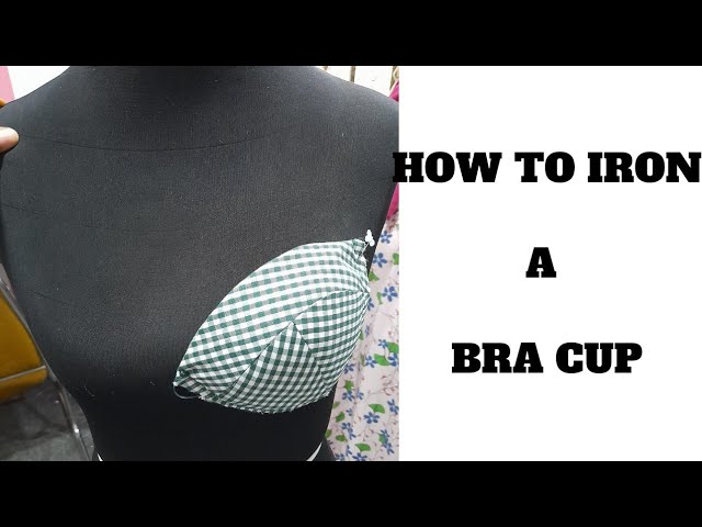 HOW TO IRON YOUR BUSTIER AND BRA CUP 