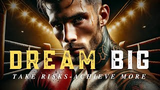Dream Big, Take Risks, Achieve More - Motivational Video
