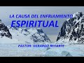 La causa del enfriamiento espiritual.