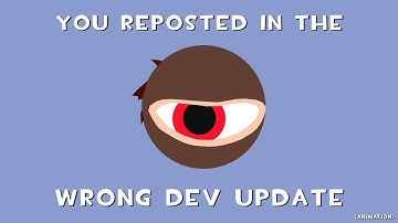 You Reposted in the Wrong Developer Update [Animation]