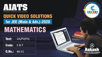 AIATS TEST 2A PAPER 2 Code E F For XII Passed Students MATHEMATICS JEE Advanced 2020 Q46 to 51