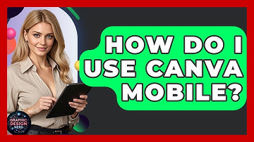 How Do I Use Canva Mobile? - Graphic Design Nerd