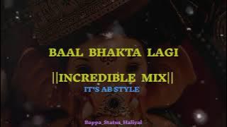 BAAL BHAKTA LAGI ||INCREDIBLE MIX|| ITS AB STYLE ❤️✨😍