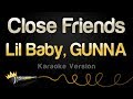 Lil Baby, GUNNA - Close Friends (Karaoke Version)