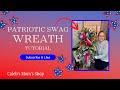 Patriotic Swag Wreath Tutorial | How to Make a 4th of July Wreath #wreathtutorial #diy