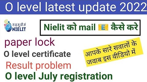 O level latest update 2022|Nielit ko mail kaise kare| o level result-certificate- paper lock query||