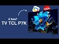 Smart TV TCL P7K é Boa? Vale a Pena? Análise/Review Sem Enrolação (43P7K, 50P7K, 55P7K, 65P7K)