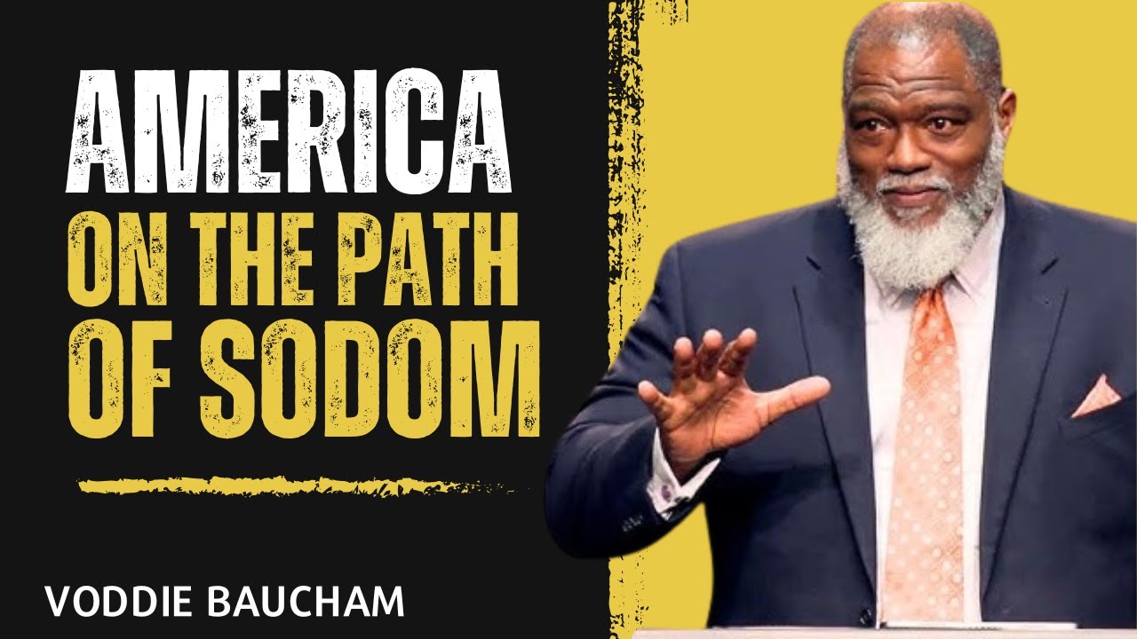America and the Path of Sodom Voddie Baucham’s Powerful Biblical Message