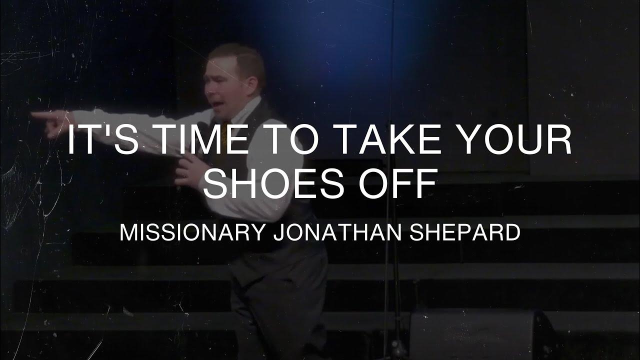 It s Time To Take Your Shoes Off Missionary Jonathan Shepard YouTube it-s-time-to-take-your-shoes-off-missionary-jonathan-shepard-youtube