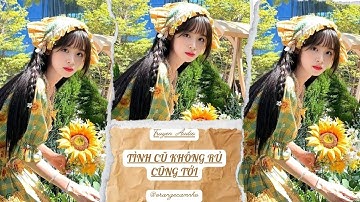 TRUYỆN AUDIO || TÌNH CŨ KHÔNG RỦ CŨNG TỚI || ORANGE CAM NHỎ